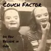 Couch Factor - Do You Believe in God - Single